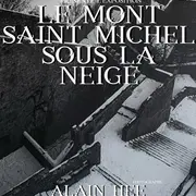 Exposition Le Mont Saint-Michel sous la neige - Alain Hée