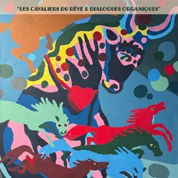 Exposition Les cavaliers du rêve et dialogues organiques