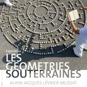 Exposition Les Géométries Souterraines Alain-Jacques Lévrier-Mussat