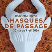 Exposition - Masques de passage de Charlotte Caron