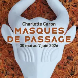 Exposition - Masques de passage de Charlotte Caron