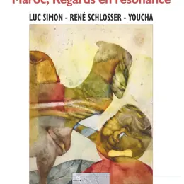 Exposition Mémoires et Rencontres : Maroc, Regards en résonance