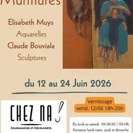 Exposition  Murmures  Aquarelles et sculptures - Chez Na