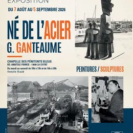 Exposition Né de l'Acier de Gilbert Ganteaume