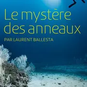 Le mystère des anneaux (Laurent Ballesta)