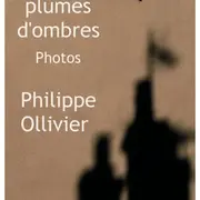 Exposition  Plumes d'ombres (photos) de Philippe Ollivier - Galerie du 11 rue de la Capelle