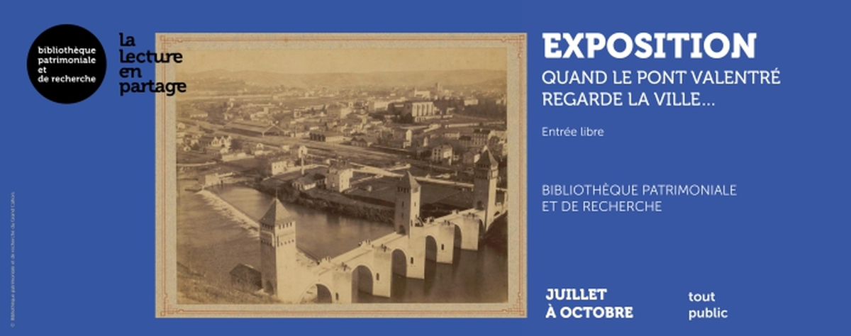 Exposition Quand le Pont Valentré regarde la ville
