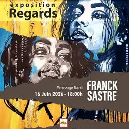 Exposition : REGARDS Franck SASTRE - ART9