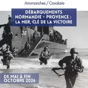 Exposition temporaire extérieure Débarquements Normandie - Provence : la mer, clé de la victoire