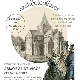 EXPOSITION TEMPORAIRE VOYAGES ARCHÉOLOGIQUES, À la découverte du patrimoine manchois avec les érudits du XIXème siècle