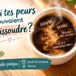 Atelier pratique Apprends à apprivoiser tes peurs !
