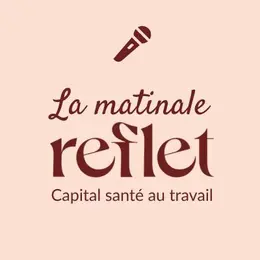 La Matinale Reflet - Capital santé au travail, nouveau levier RH des entreprises