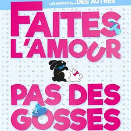 Faites l'amour, pas des gosses