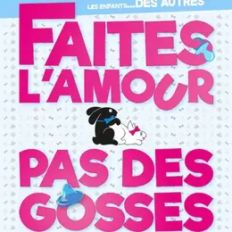 Faites l'amour, pas des gosses