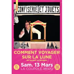 Comment voyager sur la lune en suçant un bonbon, par la Cie La Rouille