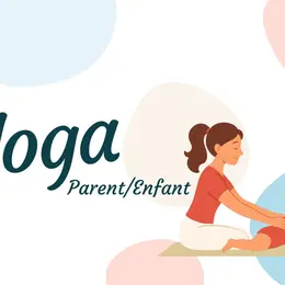 Atelier Yoga Bébé et Enfant ( 1 Mois à 5 Ans )- Duo Parent/Enfant