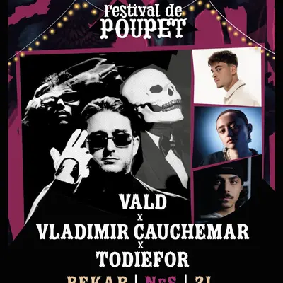 Festival de Poupet 2026 : Vald x Vladimir Cauchemar x Todiefor + Bekar + Nes + 2L