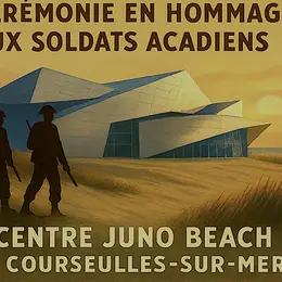 Festival La Semaine Acadienne : Cérémonie en hommage aux soldats Acadiens au Cente Juno Beach