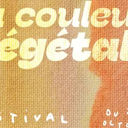 Festival Les coulisses de la couleur végétale