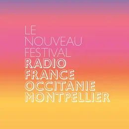 Festival Radio France Occitanie Montpellier 2026 : festival de musique