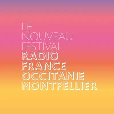 Festival Radio France Occitanie Montpellier