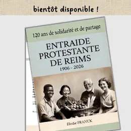 Festivités 120 ans de l'entraide protestante - 12 au 17 octobre 2026