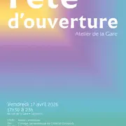 Fête d'ouverture - Atelier de la Gare