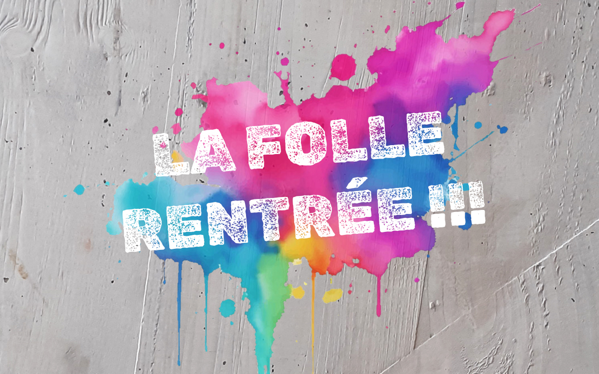 Fête de réouverture : La folle rentrée !!!