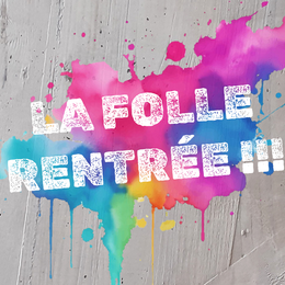 Fête de réouverture : La folle rentrée !!!