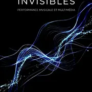 Flux Invisibles : Performance art-science et musique électronique