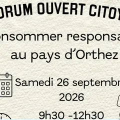 Forum ouvert citoyen : Consommer responsable en pays d'Orthez