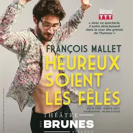 François Mallet dans Heureux soient les fêlés