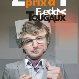 Freddy Tougaux dans 2 pour le prix d'1