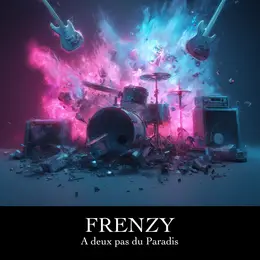 FRENZY à 2 pas du Paradis