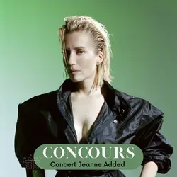 Gagnez vos places de concert pour Jeanne Added !