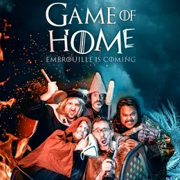 Game Of Home : Embrouille is Coming