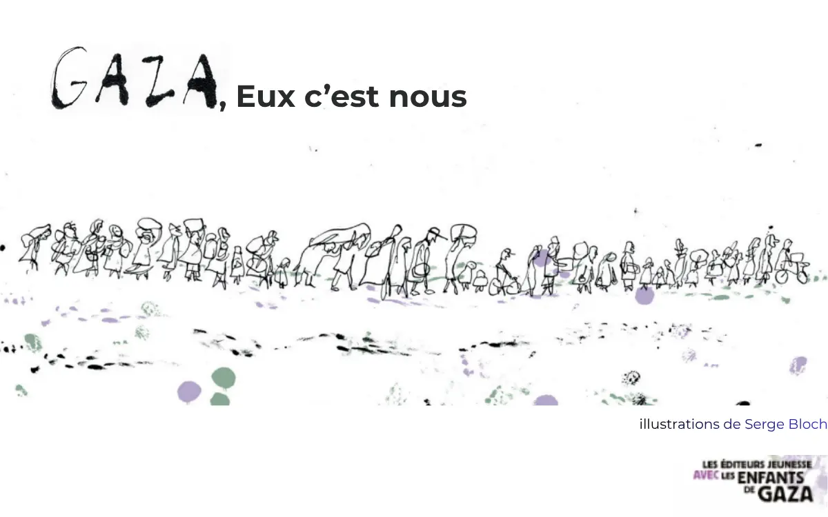 Illustrations de Serge Bloch, éd. Les Éditeurs jeunesse avec les enfants de Gaza