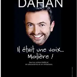 Gérald Dahan dans Il était une voix...Molière !