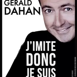 Gérald Dahan dans J'imite donc je suis