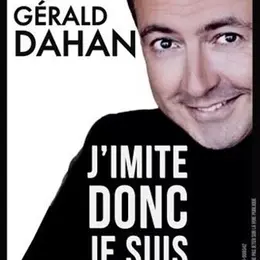 Gérald Dahan dans J'imite donc je suis