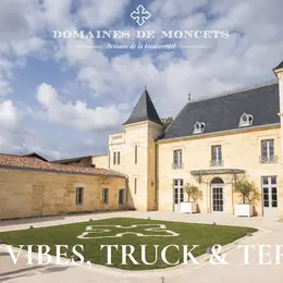 Good Vibes, Truck et Terroir au Château Moncets