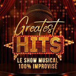 Greatest Hits : le show musical 100% improvisé