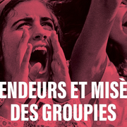 Groupies d'hier à aujourd'hui, au-delà des clichés