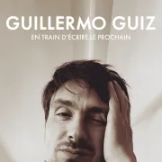 Guillermo Guiz - En train d\'écrire le prochain