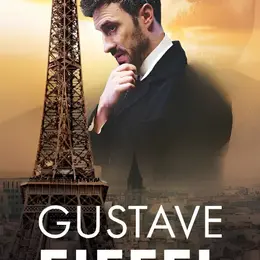 Gustave Eiffel, en fer et contre tous