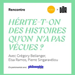 Hérite-t-on des histoires qu'on n'a pas vécues ?