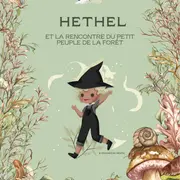 HETHEL et la rencontre du petit peuple de la forêt