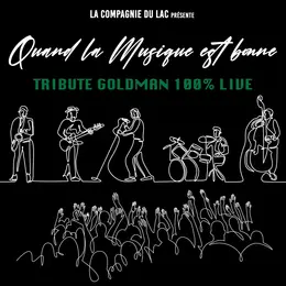 Hommage à Goldman 100% Live : Quand la musique est bonne