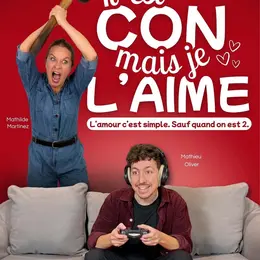 Il est con mais je l'aime