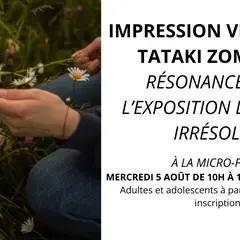 Impression végétale - TATAKI ZOMÉ - EN RÉSONANCE AVEC L’EXPOSITION LA VAGUE IRRÉSOLUE